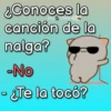 la ¿Conoces canción de la nalga? -No -¿Te la tocó?