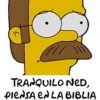 ///
TRANQUILO NED,
PIENSA EN LA BIBLIA