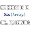 MY HEART IS IN Dis [Array] OK I'M LEAVING