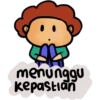 menunggu
kepastian