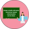 Grupo creado solo para
conversar temas
relacionados
con la clase