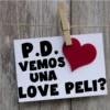 P.D.
VEMOS
UNA
LOVE PELI?