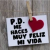 P.D.
ME
HACES
MUY FELIZ
MI VIDA