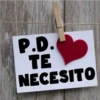 P.D.
TE
NECESITO
