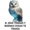 B. DÍAS TENGAS Y
BUENAS COSAS TE
TRAIGA
