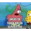 INGAT YA
TIDAK BOLEH
SEPERTI ITU