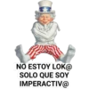 NO ESTOY LOK@
SOLO QUE SOY
IMPERACTIV@