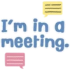 I'm in a
meeting.
Ę