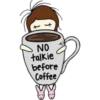 NO talkie before Coffee YV