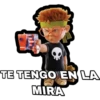 TE TENGO EN LA
MIRA
