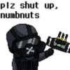 plz shut up,
numbnuts