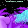 show me your universe