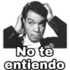 FINOALLAFINE
No te
entiendo