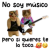 No soy músico
pero si quieres te
la toco.