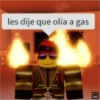 les dije que olia a gas