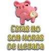 ↑
Estas no
Son HoRas
De LLegaDa
Persy