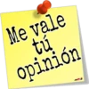Me vale tú opinión
