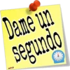 Dame un segundo