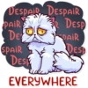 DEsPAiR DESPAIR
PAIR
DE
SPAIR
DEST
DESP
PAIR
DESP
EVERYWHERE