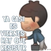 YA CASI
ES
VIERNES
HAY QUE
RESISTIR