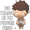 NO
TRAIGO
NI UN
PINCHE
PESO