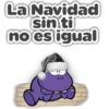 La Navidad
sin ti
no es igual