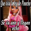 Que viva la ley de Pinocho
Se va uno y llegan
ocho