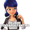 DEJAME
PENSARLO TANTITO