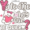 Melissa
Yate dije
hoy
y que
TE QUIERY