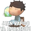 &TAN RAPIDO
YA AMANECIÓ?