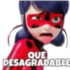 QUE
DESAGRADABLE