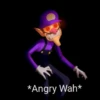 *Angry Wah*