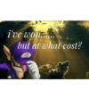 i've won.......
but at what cost?