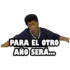 PARA EL OTRO
AÑO SERÁ...