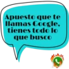 Apuesto que te llamas Google, tienes todo lo que busco C