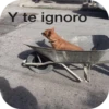 Y te ignoro