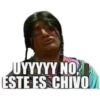 JUYYYYY NO
ESTE ES CHIVO