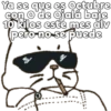 Ya se que es Octubre
con o de ojalá baje
10 kilos este mes alv
pero no se puede
7