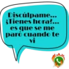 Disculpame... ¿Tienes hora?... es que se me paró cuando te vi