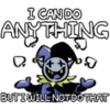 I CAN DO
ANYTHING
ស
Q
BUT I WILL NOT DO THAT