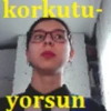 korkutu-
yorsun