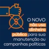O NOVO
não usa
dinheiro
público para sua
manutenção ou
campanhas políticas