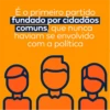 É o primeiro partido
fundado por cidadãos
comuns, que nunca
haviam se envolvido
com a política
10
30