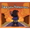 See you tomorrow.