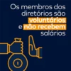 Os membros dos
diretórios são
voluntários
e não recebem
salários
A