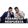 PASAME LA
RESPUESTA