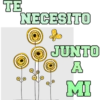 TE
NECESITO
JUNTO
A
MI
