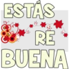 ESTÁS
RE
BUENA