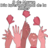 8 de Marzo
Día Internacional de la
Mujer