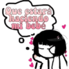 Que estará
haciendo
mi bebe